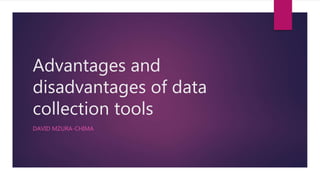 Advantages and disadvantages of data collection tools | PPTX