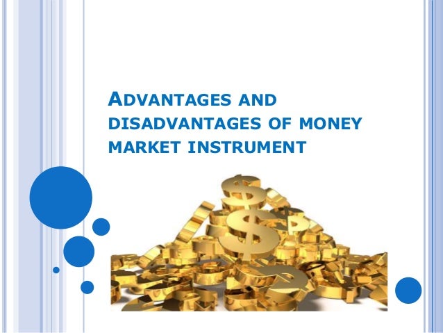 Advantages And Disadvantages Of Money Market Instrument