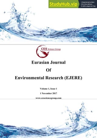 Eurasian Journal
Of
Environmental Research (EJERE)
Volume 1, Issue 1
1 November 2017
www.cessciencegroup.com
 