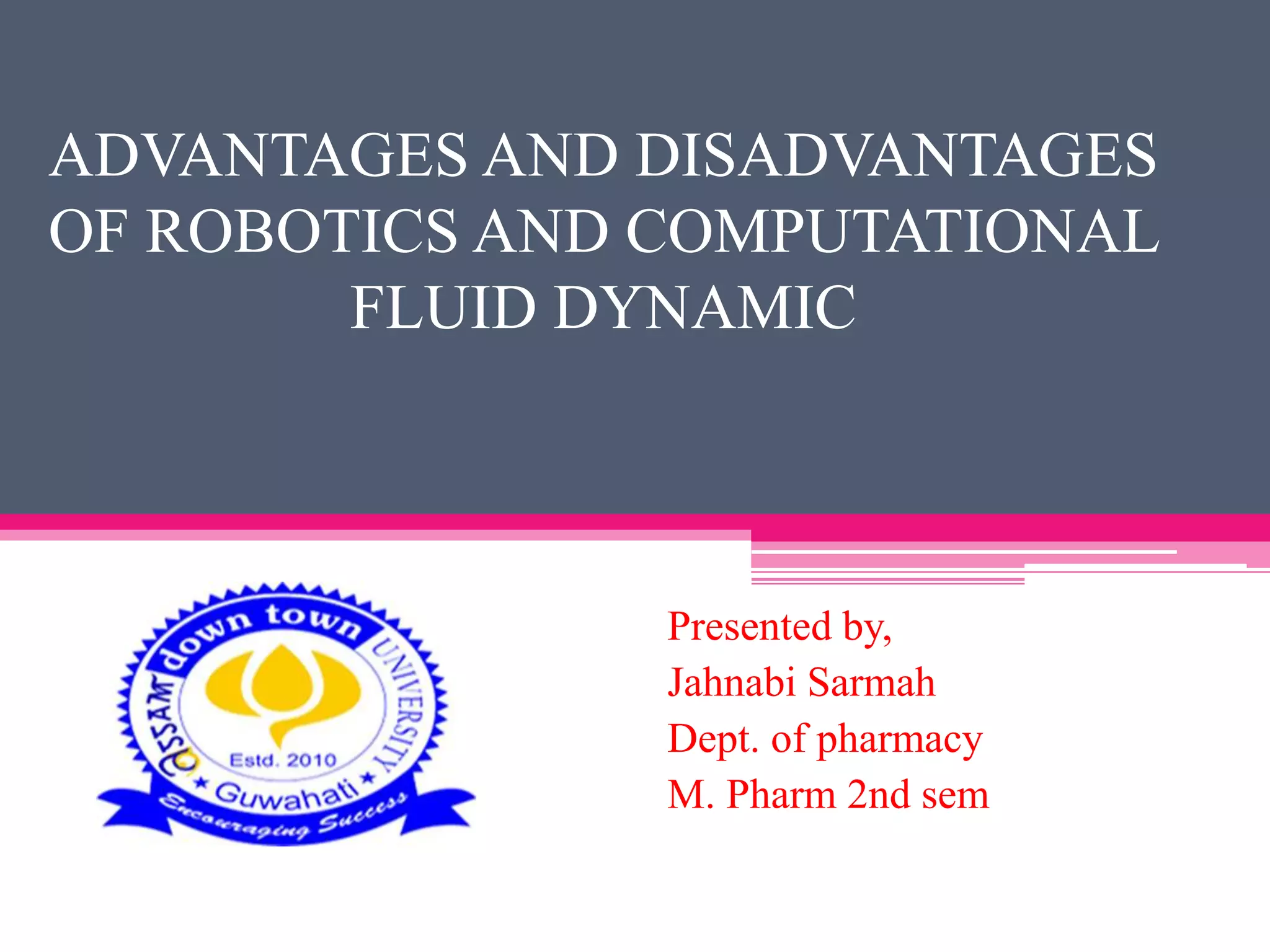 Advantages and disadvantages of robotics and computational fluid | PPTX