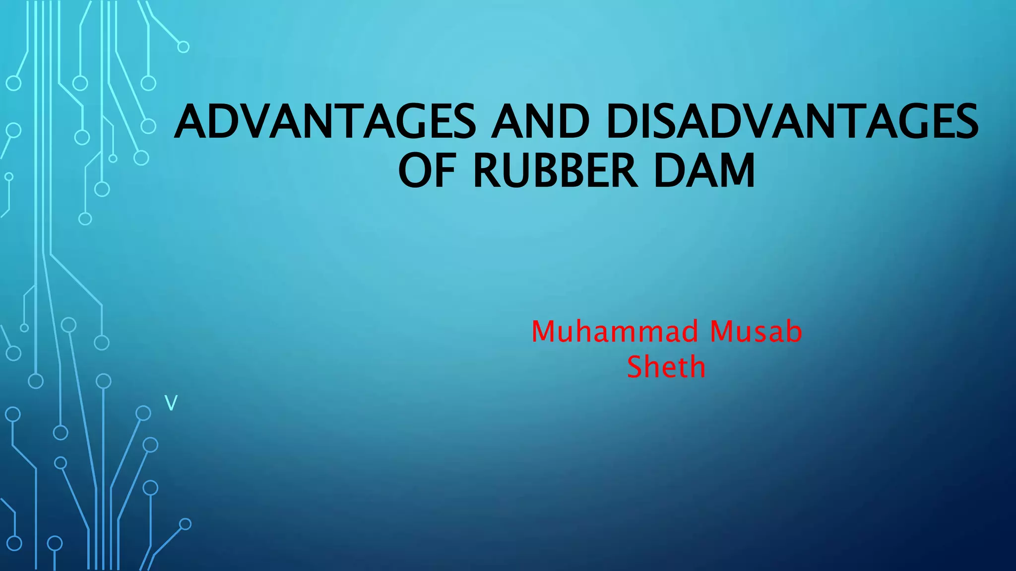 Advantages and disadvantages of rubber dam | PPTX