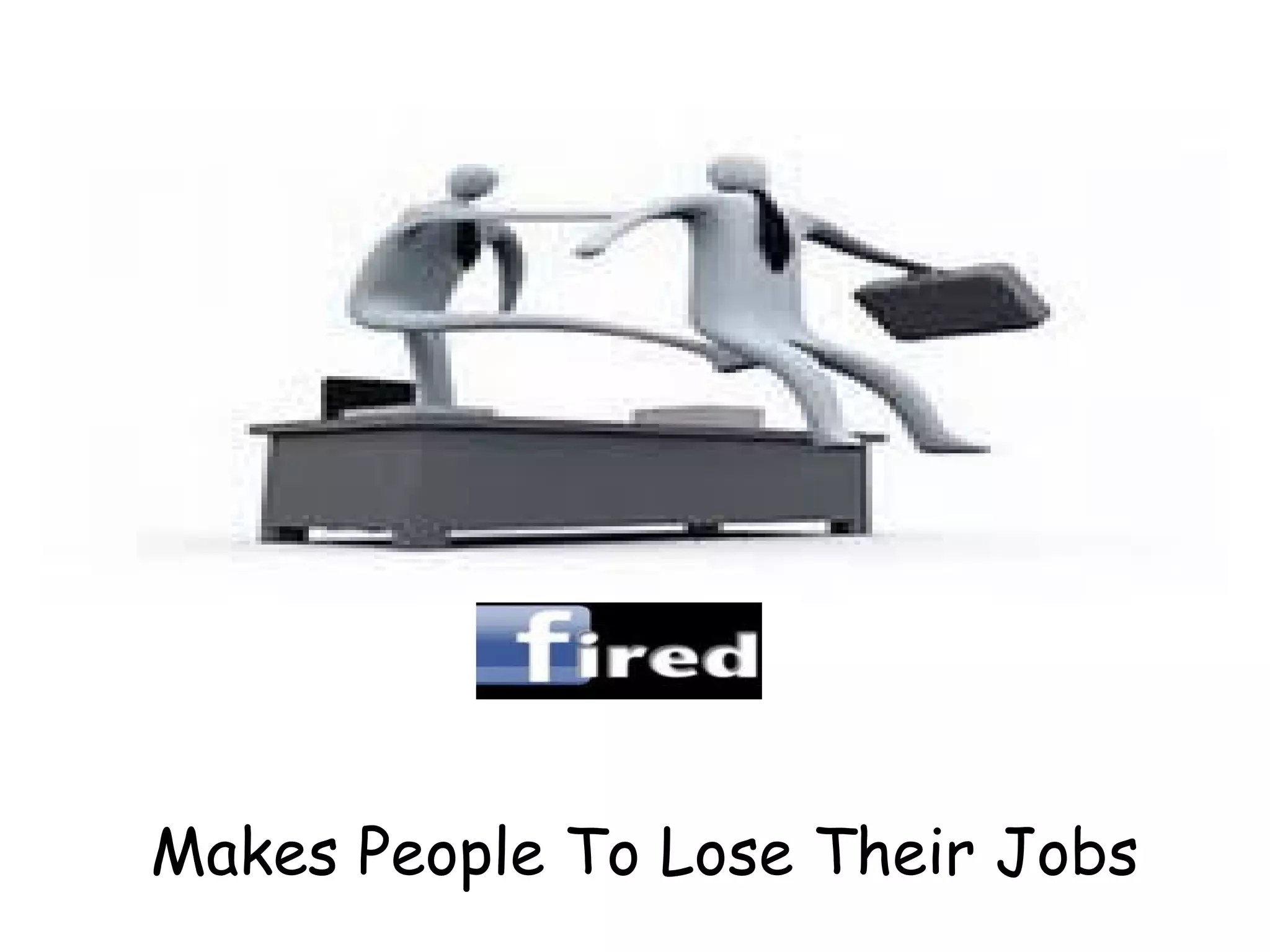 Makes People To Lose Their Jobs
