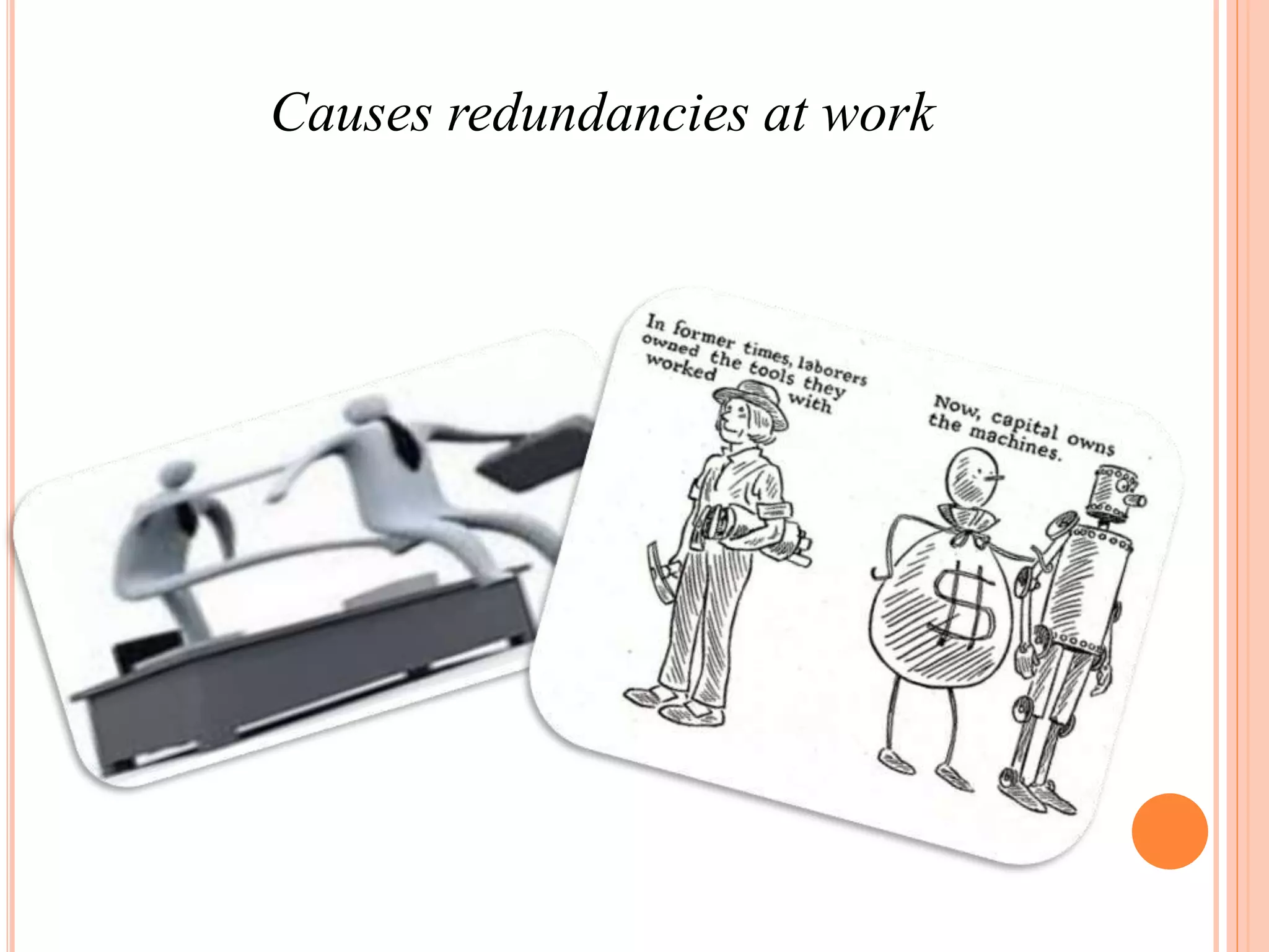 Causes redundancies at work