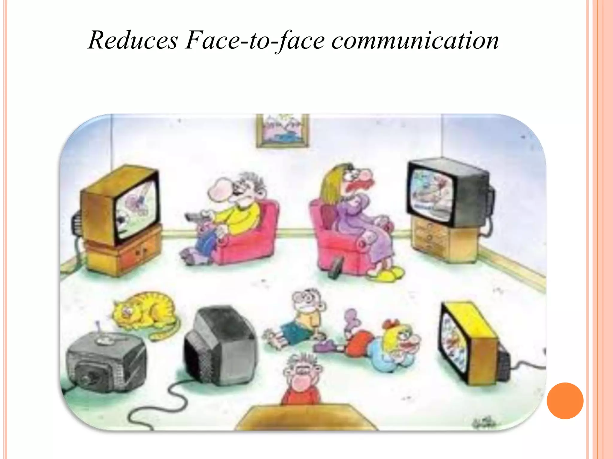 Reduces Face-to-face communication