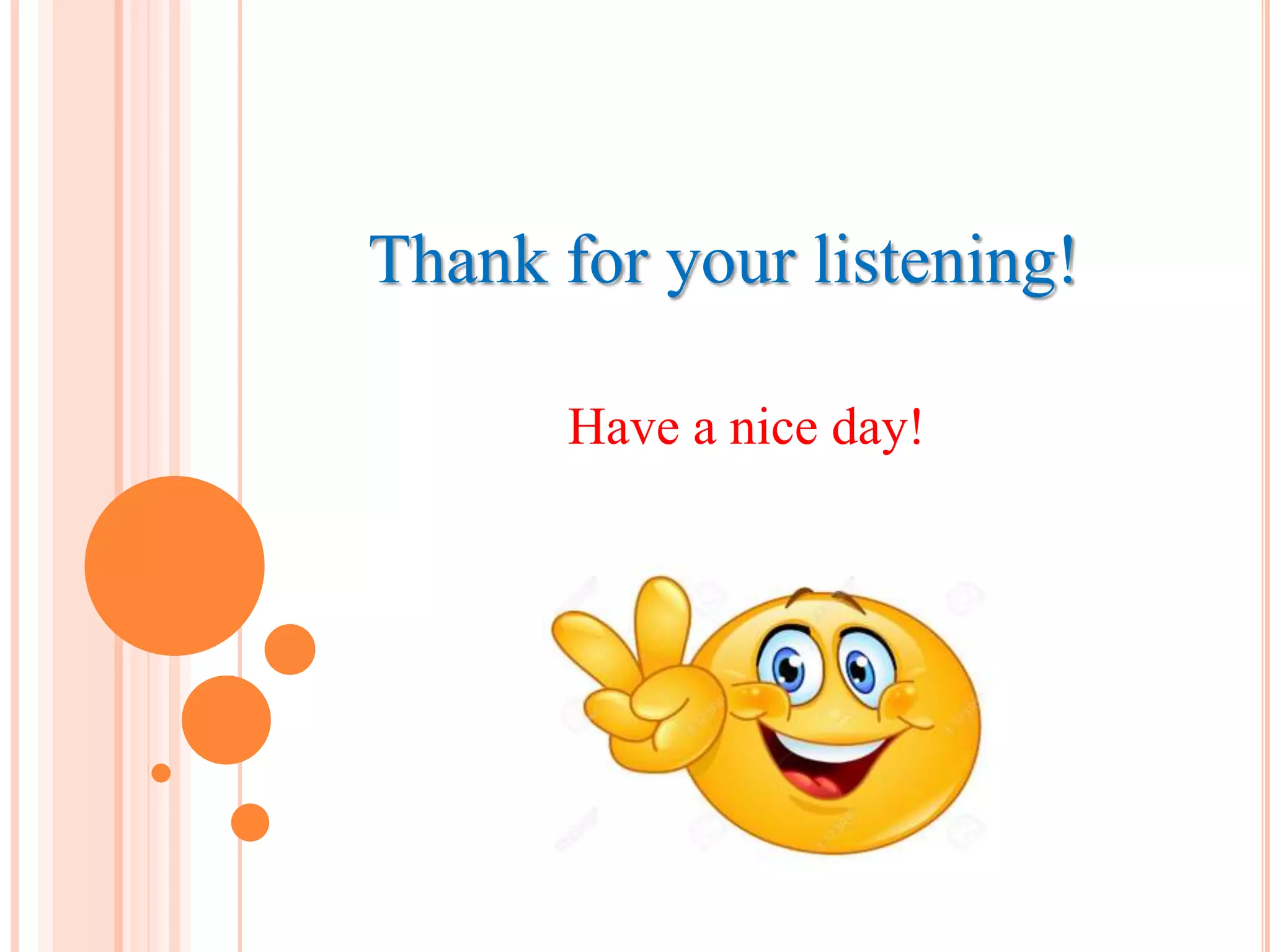Thank for your listening!
Have a nice day!