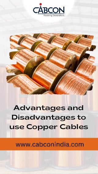 Advantages and
Disadvantages to
use Copper Cables
 