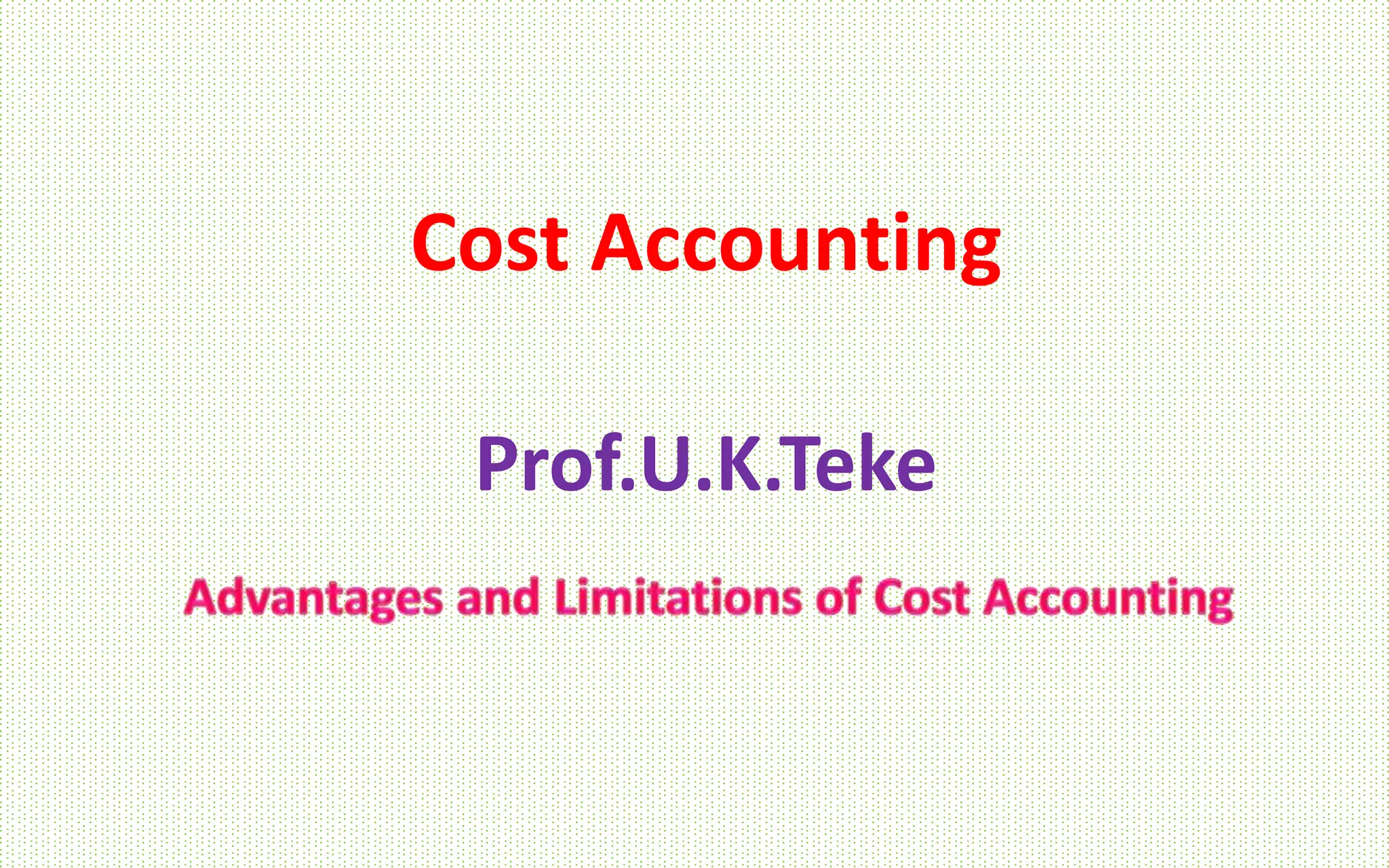 Advantages and limitations of cost accounting PPT