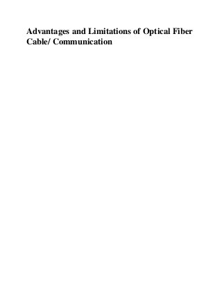 Advantages and Limitations of Optical Fiber
Cable/ Communication
 