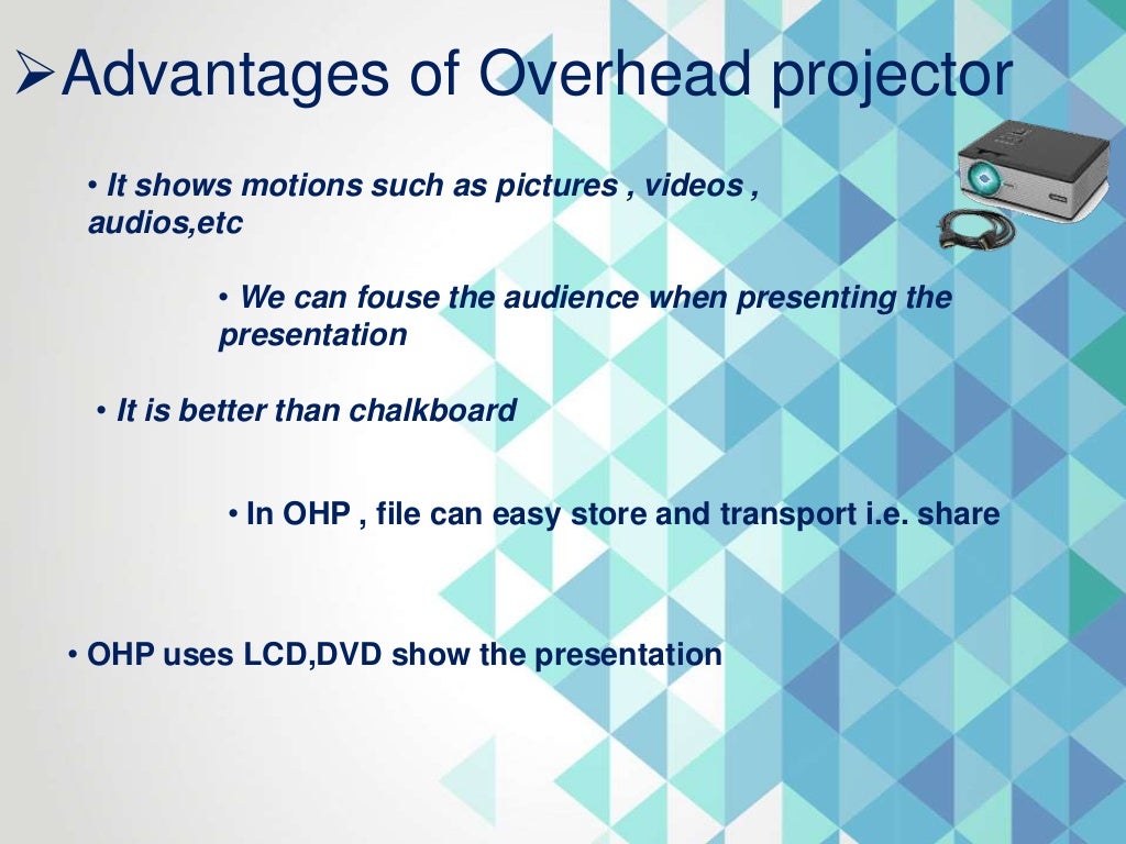 Advantages & disadvantages chalkboard,overhead projector.