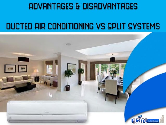 Advantages Disadvantages Of Ducted And Split System Air