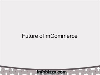 Future of mCommerce
 