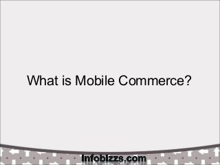 What is Mobile Commerce?
 