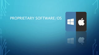 PROPRIETARY SOFTWARE/OS
 