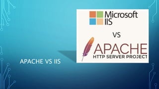 APACHE VS IIS
 