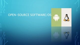 OPEN-SOURCE SOFTWARE/OS
 