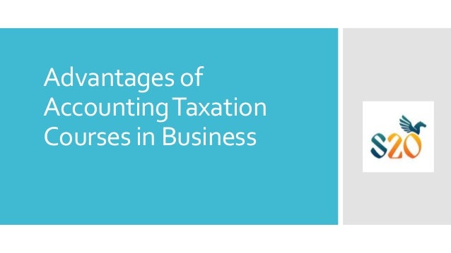 Advantages of
AccountingTaxation
Courses in Business
 