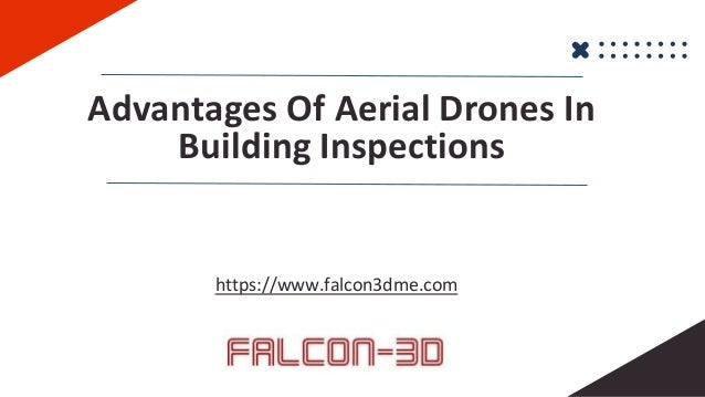 Advantages Of Aerial Drones In
Building Inspections
https://www.falcon3dme.com
 