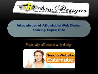 Especially affordable web design
Advantages of Affordable Web Design
Sharing Experience
 
