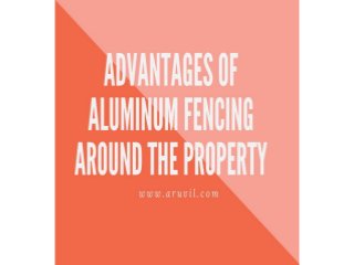 Advantages of aluminum fencing around the property