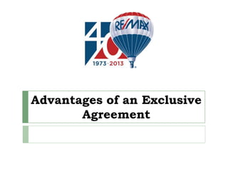 Advantages of an Exclusive
Agreement

 