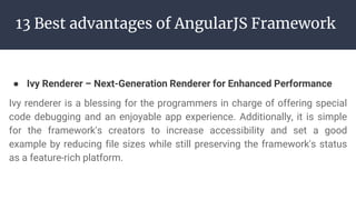 13 Best advantages of AngularJS Framework
● Modular Development Structure
A revolutionary front-end framework called Angul...