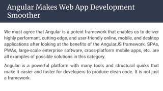When you work with an established AngularJS development
company, you can be sure to receive the following benefits:
● an a...