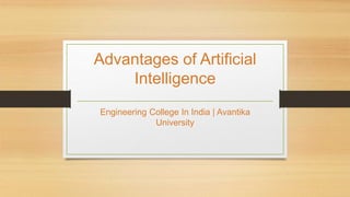 Advantages of Artificial
Intelligence
Engineering College In India | Avantika
University
 