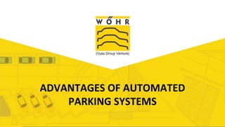 Add Title
ADVANTAGES OF AUTOMATED
PARKING SYSTEMS
 