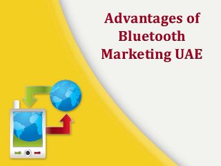 Advantages of
Bluetooth
Marketing UAE

 