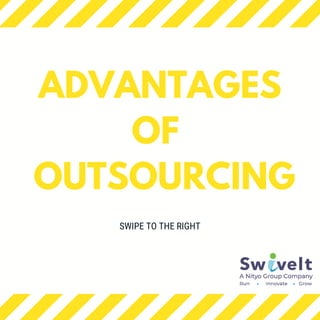 ADVANTAGES
OF
OUTSOURCING
SWIPE TO THE RIGHT
 