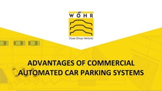 Add Title
ADVANTAGES OF COMMERCIAL
AUTOMATED CAR PARKING SYSTEMS
 