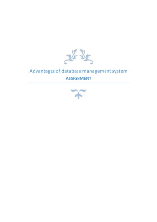 Advantages of database managementsystem
ASSIGNMENT
 