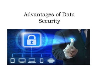 Advantages of Data
Security
 