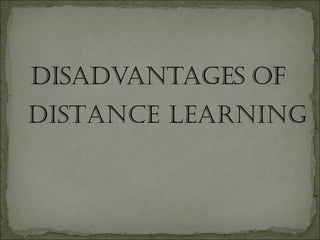Advantages and disadvantages of distance learning | PPT