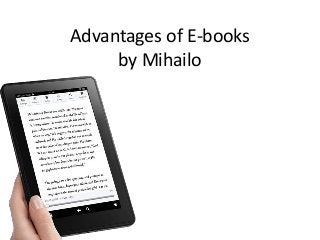 Advantages of E-books
by Mihailo
 