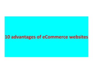 10 advantages of eCommerce websites
 
