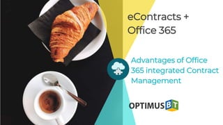 Advantages of Office
365 integrated Contract
Management
eContracts +
Office 365
 