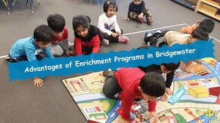 Advantages of Enrichment Programs in Bridgewater