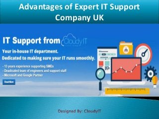 Advantages of Expert IT Support
Company UK
 