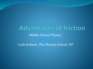 Middle School Physics
~Lalit Kishore, The Plenum School, HP
 