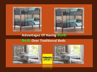 Advantages Of Having Bunk
Beds Over Traditional Beds
 