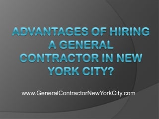 Advantages of Hiring a General Contractor in New York City? www.GeneralContractorNewYorkCity.com 