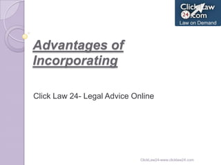 Advantages of Incorporating Click Law 24- Legal Advice Online ClickLaw24-www.clicklaw24.com 