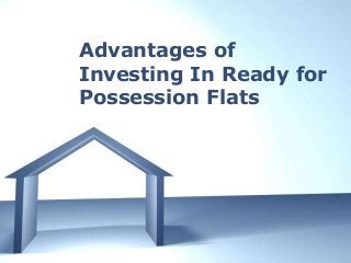 Page 1
Advantages of
Investing In Ready for
Possession Flats
 