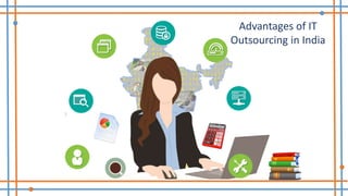Advantages of IT
Outsourcing in India
 