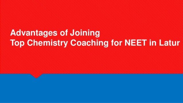 Advantages of Joining
Top Chemistry Coaching for NEET in Latur
 