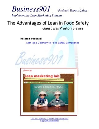 Business901

Podcast Transcription
Implementing Lean Marketing Systems

The Advantages of Lean in Food Safety
Guest was Preston Blevins
Related Podcast:
Lean as a Gateway to Food Safety Compliance

Sponsored by

Lean as a Gateway to Food Safety Compliance
Copyright Business901

 