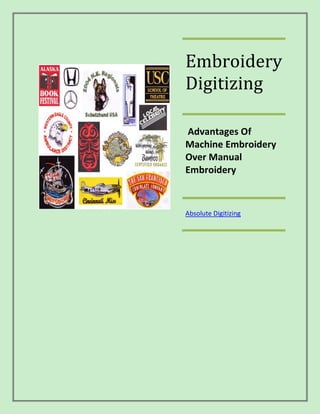 Embroidery
Digitizing
Advantages Of
Machine Embroidery
Over Manual
Embroidery

Absolute Digitizing

 