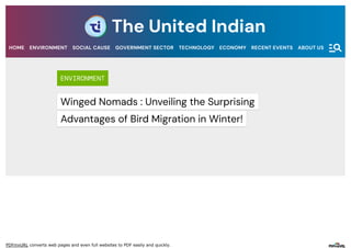 PDFmyURL converts web pages and even full websites to PDF easily and quickly.
ENVIRONMENT
Winged Nomads : Unveiling the Surprising
Advantages of Bird Migration in Winter!
The United Indian
HOME ENVIRONMENT SOCIAL CAUSE GOVERNMENT SECTOR TECHNOLOGY ECONOMY RECENT EVENTS ABOUT US
 