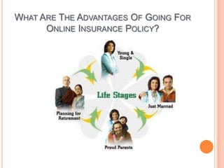 What Are The Advantages Of Going For Online Insurance Policy? 